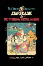 Dr. C. Wacko presents Atari BASIC and the whiz-bang miracle machine