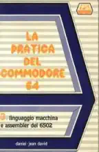La pratica del Commodore 64 - 3. Linguaggio macchina e Assembler del 6502
