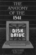 The anatomy of the 1541 disk drive : a complete guide to using the Commodore disk drive