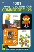 1001 things to do with your Commodore 128