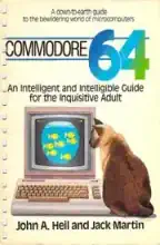 Commodore 64 : an intelligent and intelligible guide for the inquisitive adult
