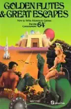 Golden Flutes & Great Escapes: How to Write Adventure Games for the Commodore 64