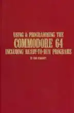 Using & programming the Commodore 64, including ready-to-run programs