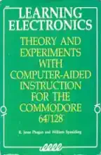 Learning electronics : theory and experiments, with computer-aided instruction for the Commodore 64/128