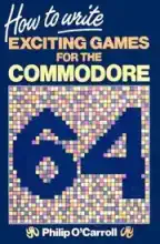 How to write exciting games for your Commodore 64
