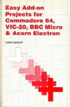 Easy add-on projects for Commodore 64, VIC-20, BBC Micro and Acorn Electron