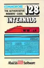 Commodore 128 internals : an authoritative insider