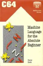 Commodore 64 machine language for the absolute beginner