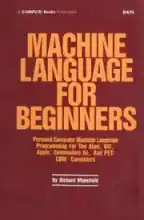 Machine language for beginners : machine language programming for BASIC language programmers