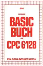 Das Grosse BASIC Buch Zum CPC 6128