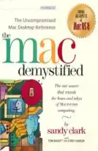 The Mac demystified : the uncompromised desktop reference