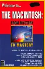 Welcome To ... The Macintosh From Mystery to Mastery