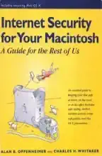 Internet security for your Macintosh : a guide for the rest of us