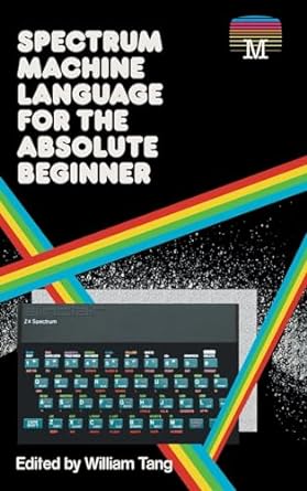 Spectrum Machine Language for the absolute beginner