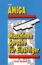 Amiga - Maschinensprache fÃƒÂ¼r Einsteiger 