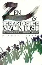 Zen & the art of the Macintosh : discoveries on the path to computer enlightment