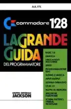 Commodore 128 - La grande guida del programmatore