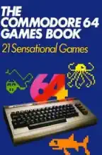 The Commodore 64 Games Book: 21 Sensational Games