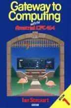 Gateway To Computing With The AMSTRAD CPC 464 Book 1